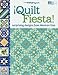 Quilt Fiesta!: Surprising Designs from Mexican Tiles by Cheryl Lynch