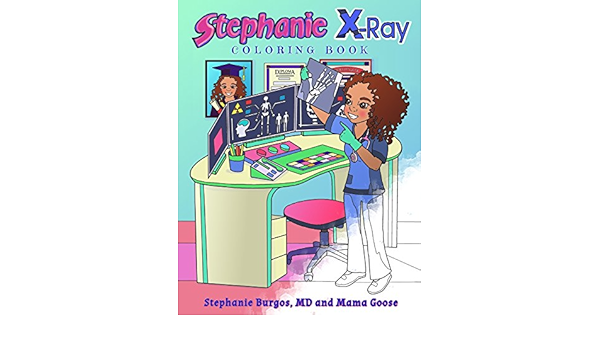 Download Stephanie X Ray Coloring Book Burgos Stephanie Goose Mama Yalcin Elena Yalcin Elena 9781948116626 Amazon Com Books