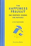 The Happiness Project One-Sentence Journal for Mothers