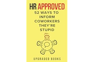 HR Approved 52 Ways To Inform Coworkers They're Stupid (HR Approved Office Survival Series)