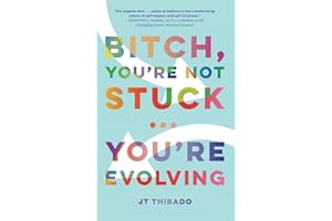 Bitch, You're Not Stuck...You're Evolving