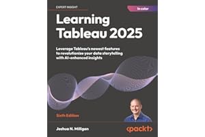 Learning Tableau 2025: Leverage Tableau's newest features to revolutionize your data storytelling with AI-enhanced insights