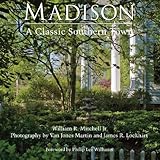 Madison: A Classic Southern Town by 