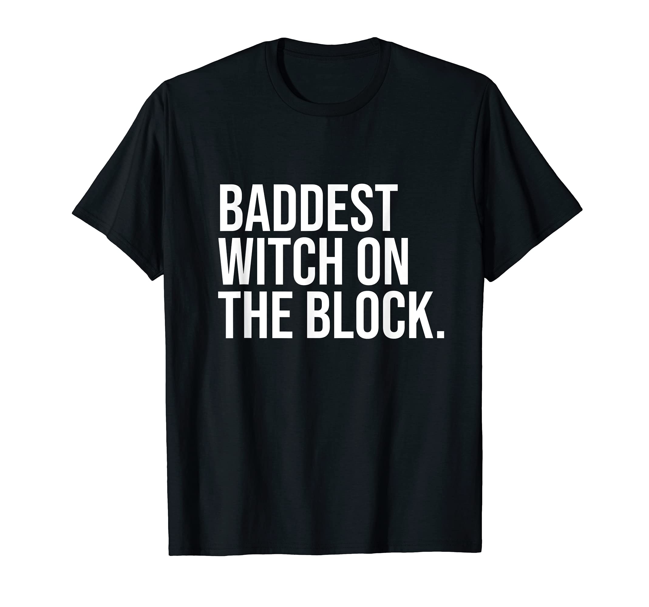 Baddest Witch On The Block Funny Witchcraft Coven Joke T-Shirt