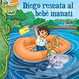 Diego rescata al bebé manatí (Diego's Manatee Rescue) (Go Diego Go (8x8 Spanish)) (Spanish Edition)