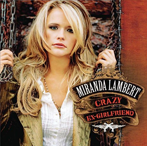 Miranda Lambert - Crazy Ex-Girlfriend - Amazon.com Music