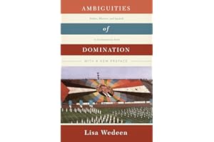 Ambiguities of Domination: Politics, Rhetoric, and Symbols in Contemporary Syria