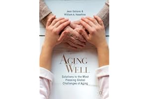 Aging Well: Solutions to the Most Pressing Global Challenges of Aging
