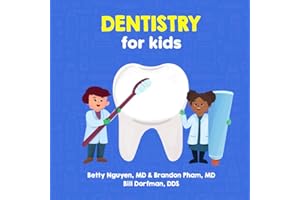 Dentistry for Kids: A Fun Picture Book About Teeth for Children (Gift for Kids, Teachers, and Medical Students)
