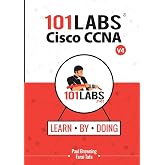 101 Labs - Cisco CCNA: Hands-on Practical Labs for the 200-301 - Implementing and Administering Cisco Solutions Exam