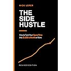 The Side Hustle: How to Turn Your Spare Time into $1,000 a Month or More