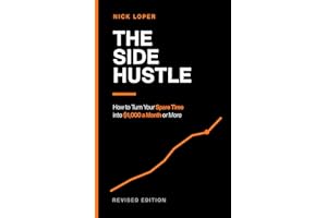 The Side Hustle: How to Turn Your Spare Time into $1,000 a Month or More