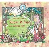 Snow White: An Islamic Tale (Islamic Fairy Tales)