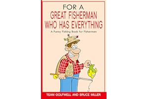 For a Great Fisherman Who Has Everything: A Funny Fishing Book for Fishermen