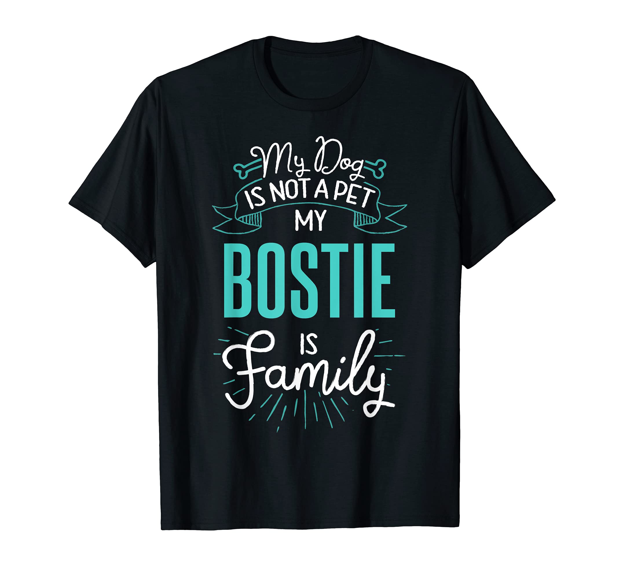 Cute Bostie Design Family Dog Giftn T-Shirt