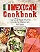 Mexican Cookbook: Top 25 Real Home Cooking Mexican Recipes