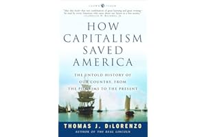 How Capitalism Saved America: The Untold History of Our Country, from the Pilgrims to the Present