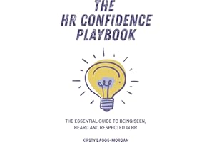 The HR Confidence Playbook: The essential guide to being seen, heard and respected in HR