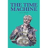 The Time Machine: by H. G. Wells