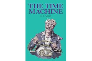 The Time Machine: by H. G. Wells