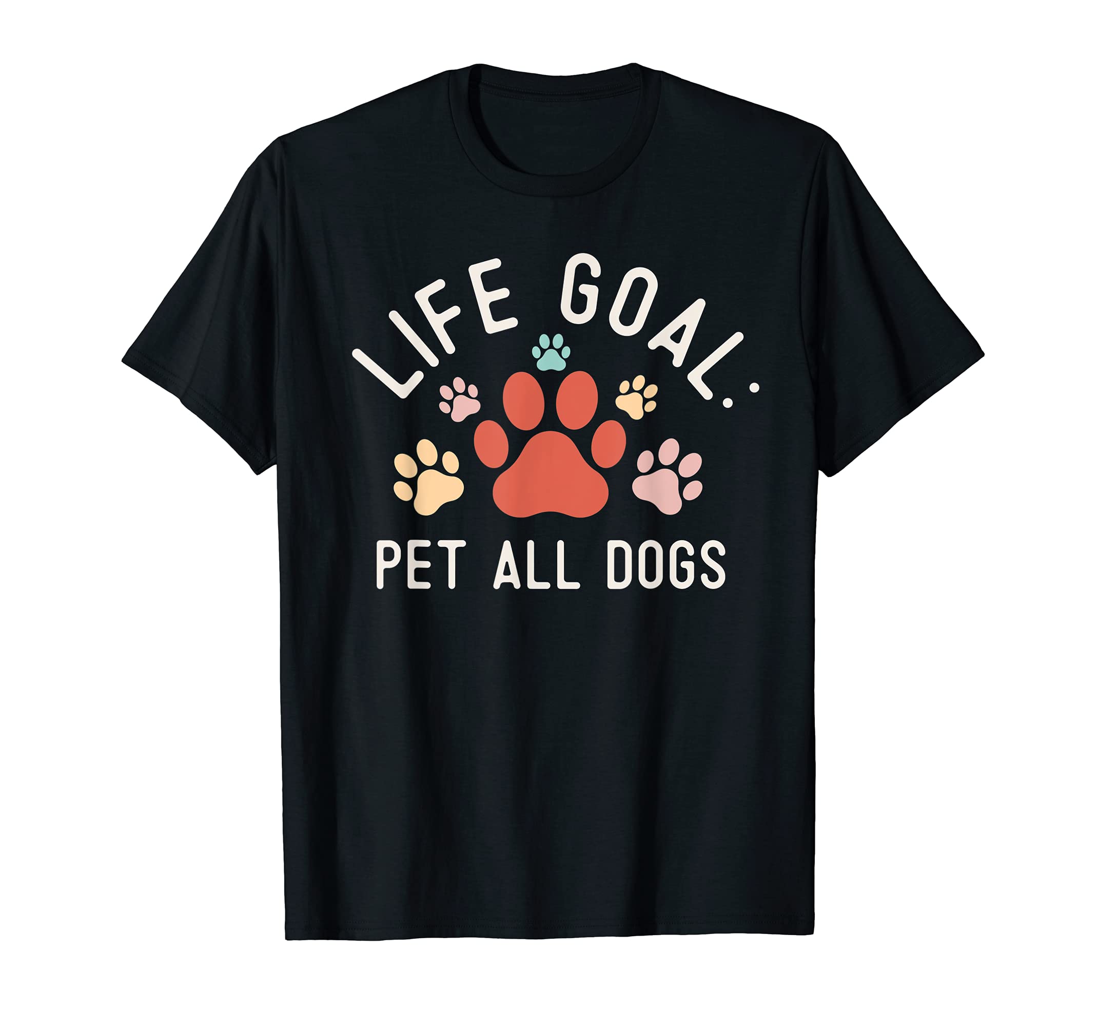 Life Goal Pet All The Dogs Paw Prints Dog Lover Super Cute T-Shirt