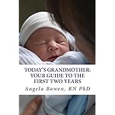 Today's Grandmother: Your Guide to the First Two Years: A lot has changed since you had your baby! The how-to book to become 
