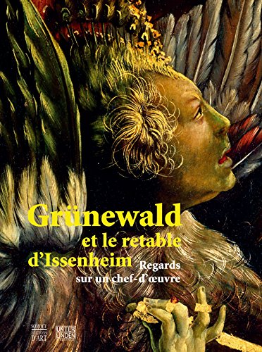 Grunewald et les retables d'Issenheim by Collectif