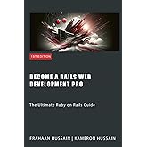 Become a Rails Web Development Pro: The Ultimate Ruby on Rails Guide