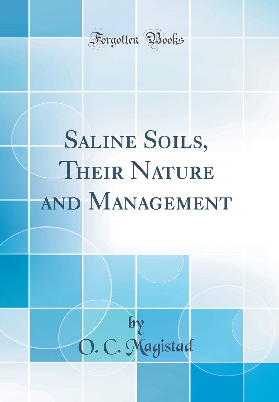 Saline Soils Their Nature And Management Classic Reprint - 
