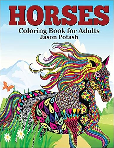Amazon Com Horses Coloring Book For Adults The Stress Relieving Adult Coloring Pages 9781519769428 Potash Jason Books