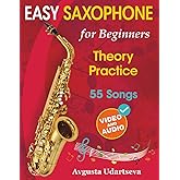 Easy Saxophone for Beginners: Theory, Practice and 55 Songs. For Kids 12+ and Adults. With Online Video and Audio