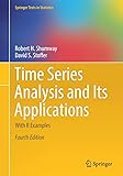 Time Series Analysis and Its Applications: With R Examples (Springer Texts in Statistics)
