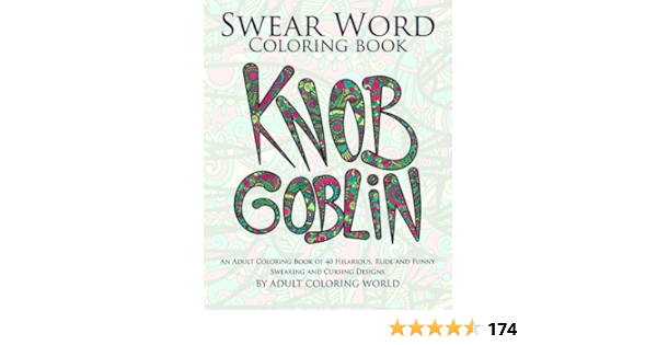 Download Amazon Com Swear Word Coloring Book An Adult Coloring Book Of 40 Hilarious Rude And Funny Swearing And Cursing Designs Coloring Book Funny Gift Ideas Volume 1 9781523312696 World Adult Coloring Books