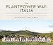 The Plantpower Way: Italia: Delicious Vegan Recipes from the Italian Countryside - Book by Rich Roll