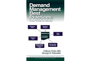 Demand Management Best Practices: Process, Principles, and Collaboration (J. Ross Publishing Integrated Business Management Series)