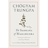 The Sadhana of Mahamudra: Teachings on Devotion and Crazy Wisdom