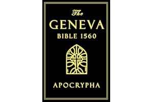 Apocrypha, The Geneva Bible 1560 large Print: The Complete Texts Rejected from the 1560 Edition of the Geneva Bible - A faith