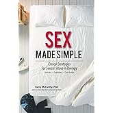 Sex Made Simple: Clinical Strategies for Sexual Issues in Therapy