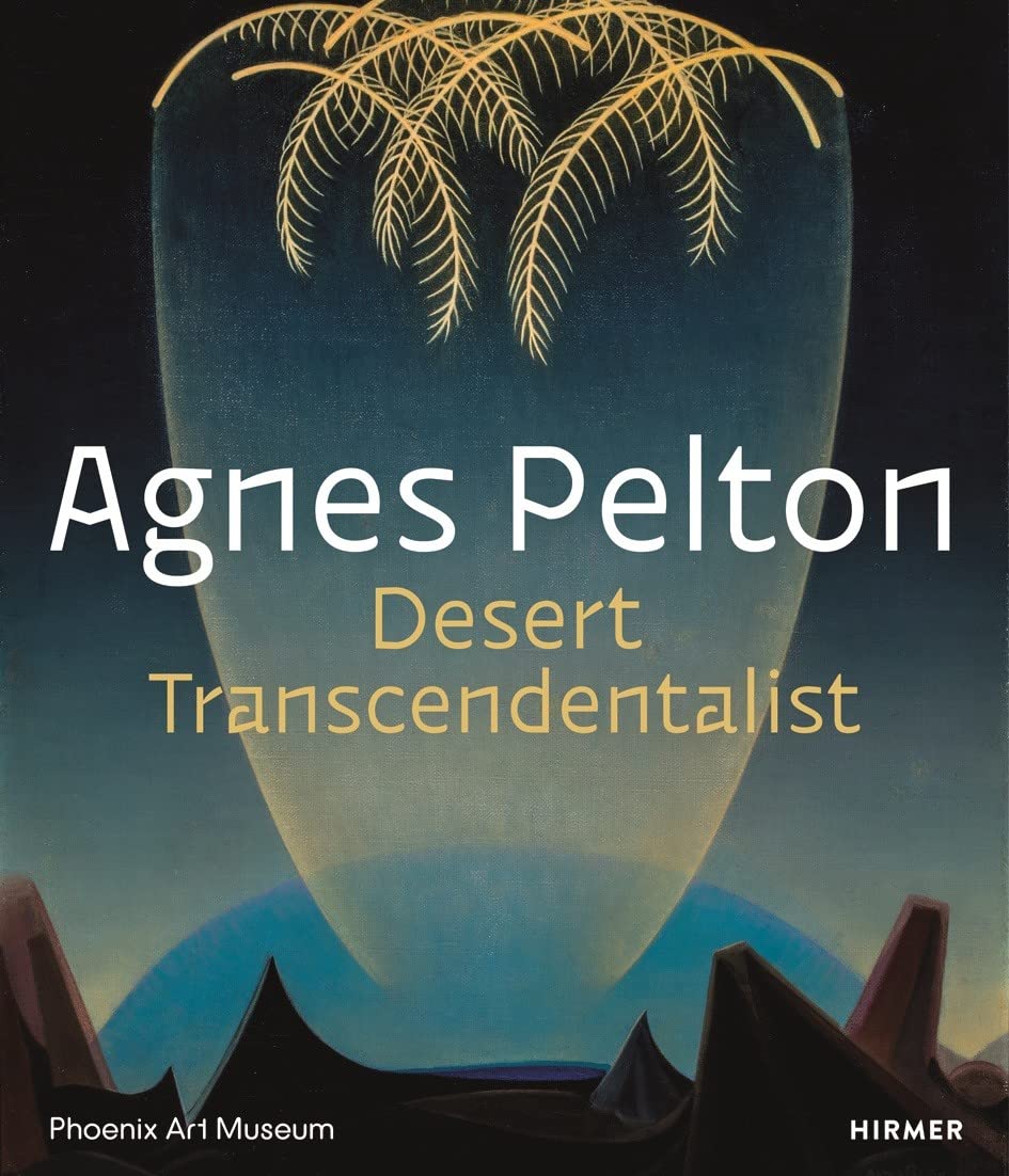 Agnes Pelton: Desert Transcendentalist