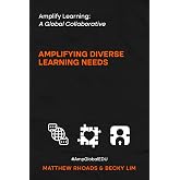 Amplify Learning: A Global Collaborative: Amplifying Diverse Learning Needs
