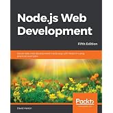 Node.js Web Development: Server-side web development made easy with Node 14 using practical examples, 5th Edition