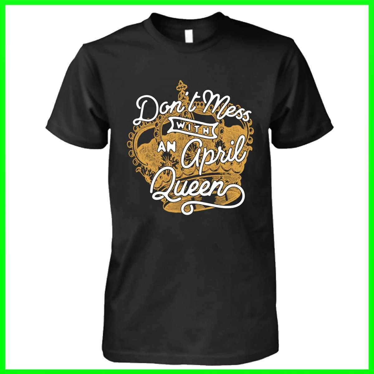 april queen t shirt