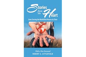 Stories from the Heart: Lions Serving the World One Person at a Time: A Centennial Legacy Project