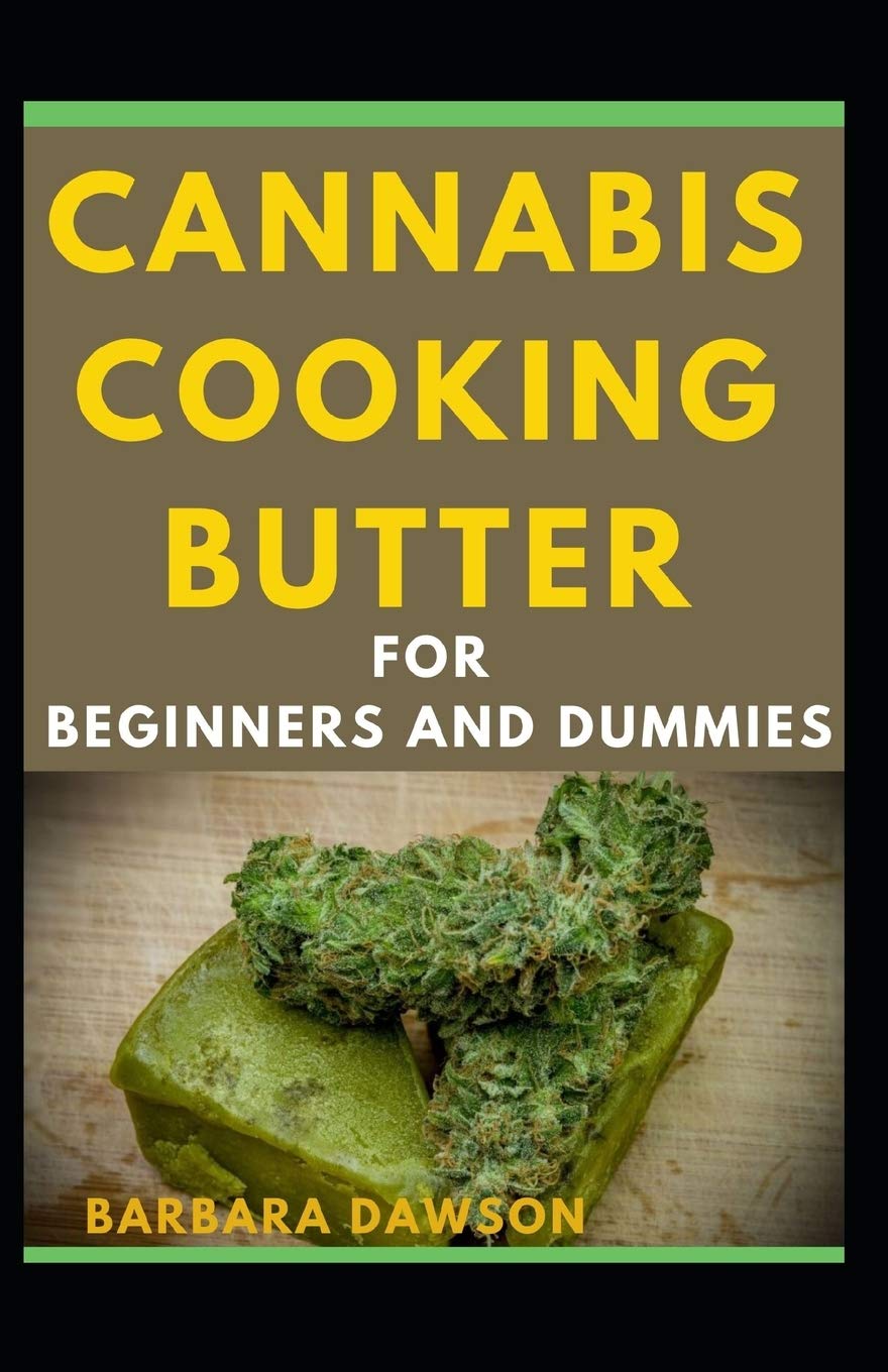 Cannabis Cooking Butter For Beginners And Dummies Dawson Barbara Amazon Com Books
