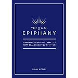 The 3 A.M. Epiphany: Uncommon Writing Exercises that Transform Your Fiction