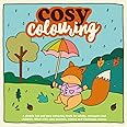 Cosy Colouring : A Simple, fun and easy colouring book for adults, teenagers and children filled with cute Autumn, Winter and Christmas Scenes. (Cosy Colouring Books)