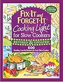 Fix-It and Forget-It Cooking Light for Slow Cookers: 600 Healthy, Low-Fat Recipes for Your Slow Cook by Phyllis Good