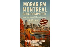 Morar em Montreal: Guia completo para sua nova vida no Canadá (Portuguese Edition)