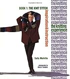 The Knitting Experience Book 1: The Knit
