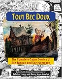 Tout Bec Doux: The Complete Cajun Comics of Ken Meaux and Earl Comeaux by 